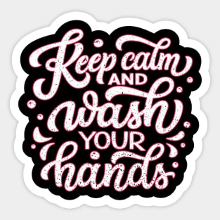 KEEP CALM AND WASH YOUR HANDS Sticker